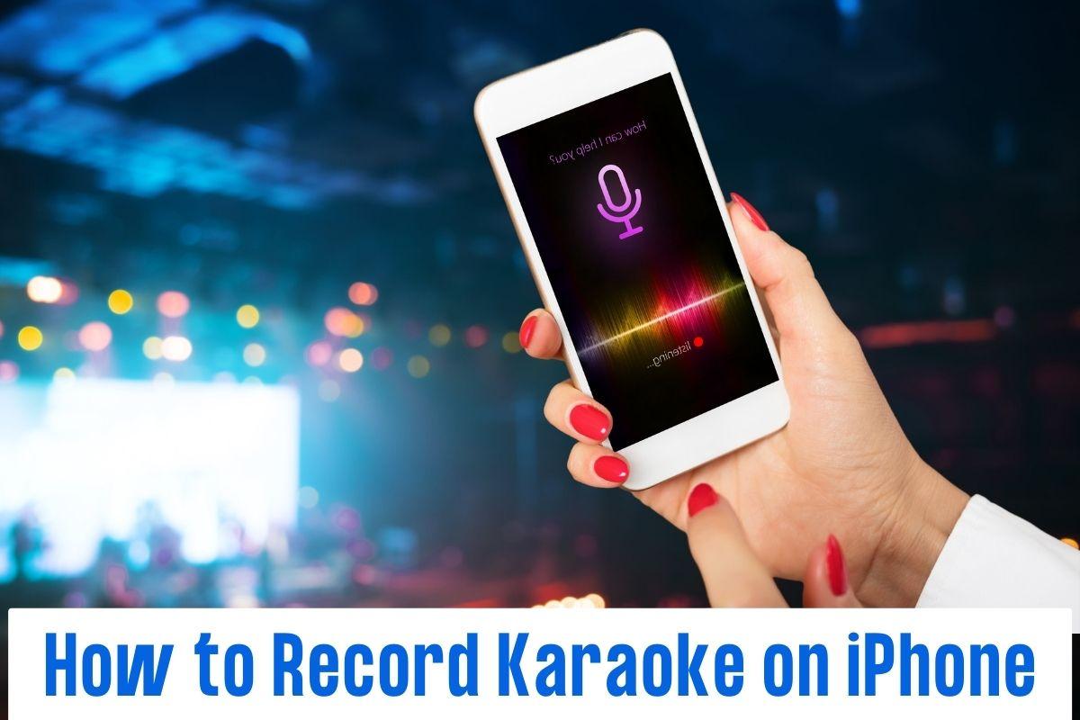 How to Record Karaoke on iPhone? (A StepByStep Guide) Network Blog